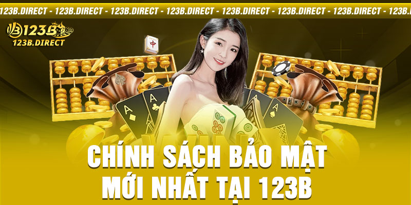 Chính sách bảo mật mới nhất tại 123B