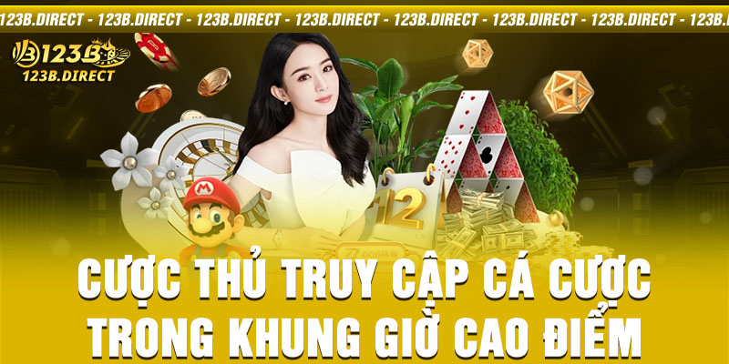 Cược thủ truy cập cá cược trong khung giờ cao điểm