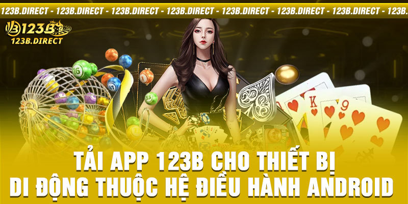 Tải app 123B cho thiết bị di động thuộc hệ điều hành Android 