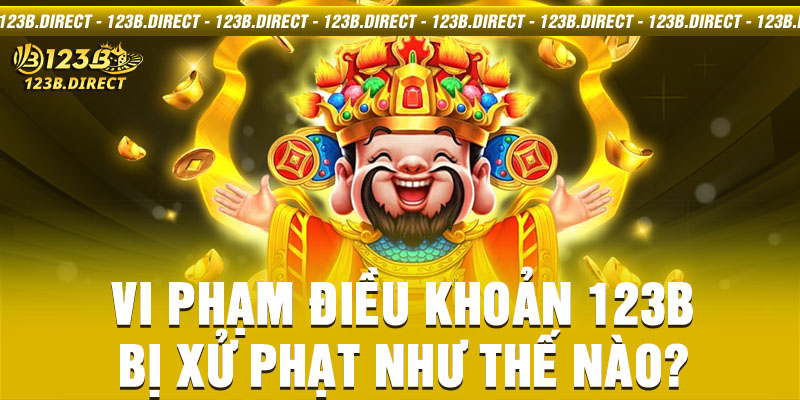 Vi phạm điều khoản 123B bị xử phạt như thế nào?