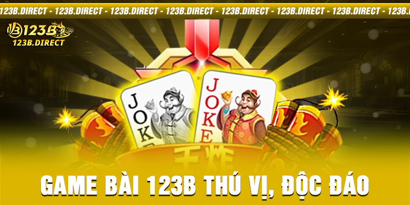 Game bài 123B thú vị, độc đáo