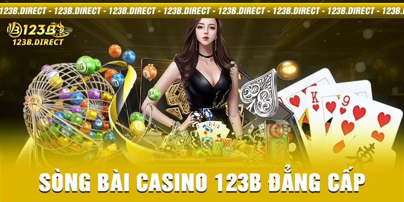 Sòng bài casino 123B đẳng cấp